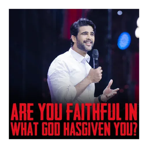 Are You Faithful In What God Has Given You?