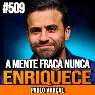 PABLO MARÇAL | DOMÍNIO PRÓPRIO: SEGREDO DAS MENTES FORTES | INSIGHTCAST #509