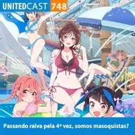 UNITEDcast #748 - Passando raiva pela 4ª vez, Somos Masoquistas? (kanojo okarishimasu 4)