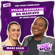 Beauty Delas - Tour completo pelos produtos da Mascavo com Mari Saad
