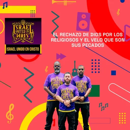 El Rechazo De Dios Por Los Religiosos Y El Velo Que Son Sus Pecados | Israel Unido en Cristo 28-07