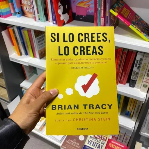 Si lo crees, lo creas - Brian Tracy