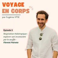 EP5 Respiration Holotropique : explorer son inconscient par le souffle, avec Florent Pairoto