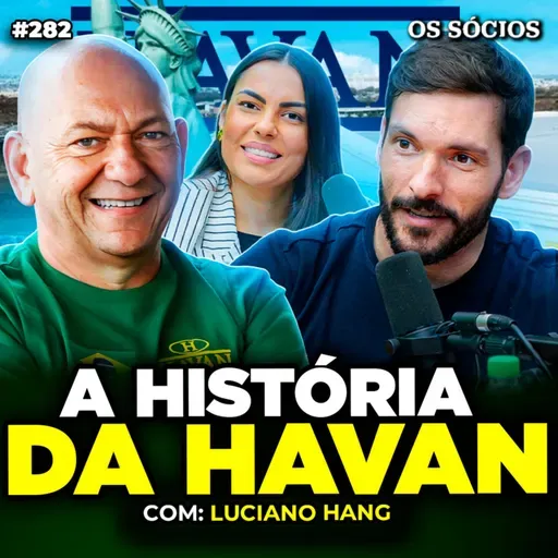 COMO A HAVAN SE TORNOU UMA EMPRESA DE 22 BILHÕES DE REAIS POR ANO (Com Luciano Hang) | Os Sócios 282