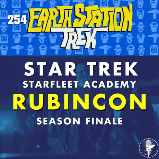 Starfleet Academy “Rubincon” Season Finale – Earth Station Trek – Episode 254