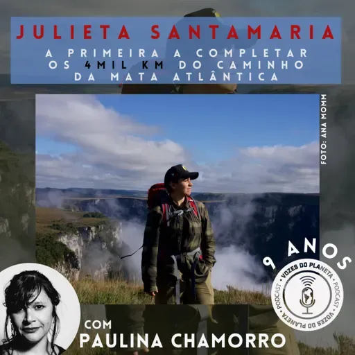 263 - Uma conversa caminhando com Julieta Santamaria: a primeira a completar os 4mil km do caminho da Mata Atlântica
