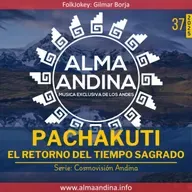 37-25. Alma andinA - 09 noviembre 2025 [PACHAKUTI - El retorno del tiempo sagrado]
