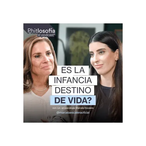 Phitlosofia - ¿Es la infancia destino? - Ep 58