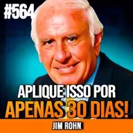 JIM ROHN | 3 VERDADES QUE TRANSFORMAM SUA VIDA EM 1 MÊS | INSIGHTCAST #564