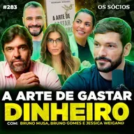 A ARTE DE GASTAR DINHEIRO: lições simples para uma vida equilibrada | Os Sócios 283