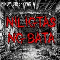 NILIGTAS NG BATA - Pinoy Creepypasta