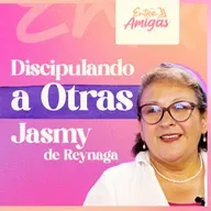 Ep. 79 - DISCIPULANDO A OTRAS - Jasmy de Reynaga