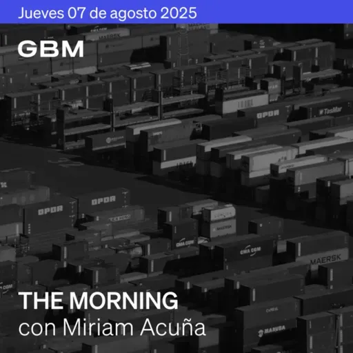 THE MORNING 07-08-25 | Exenciones a chips impulsan tech; hoy inician aranceles recíprocos; Banxico decide hoy; Lyft y E.l.f. caen tras reportes.