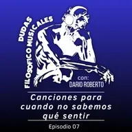 Ep. 07 - "Canciones para cuando no sabemos qué sentir."