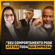 Comportamentos que travam o financeiro da sua empresa | Podcast EAG #305