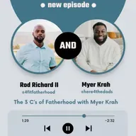 The 3 C’s of Fatherhood with Myer Krah
