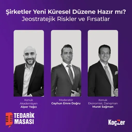 Bölüm 6 – Şirketler yeni kürsel düzene hazır mı? Jeostratejik riskler ve fırsatlar