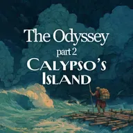 The Odyssey: Part 2 - Calypso’s Island