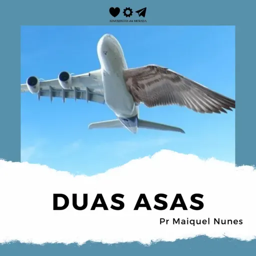 Duas Asas - Pr Maiquel Nunes