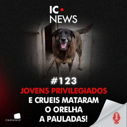 CASO CÃO ORELHA: AMEAÇAS A TESTEMUNHAS, ACOBERTAMENTO E DESAFIO DIGITAL #123