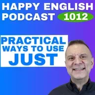 1012 - Practical Uses of “Just” in Everyday English