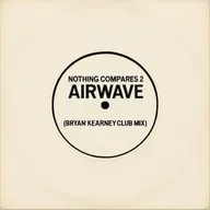 Nothing Compares 2 Airwave (Bryan Kearney Club Mix) FREE DOWNLOAD