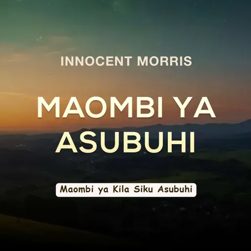 MAOMBI YA ASUBUHI - Innocent Morris