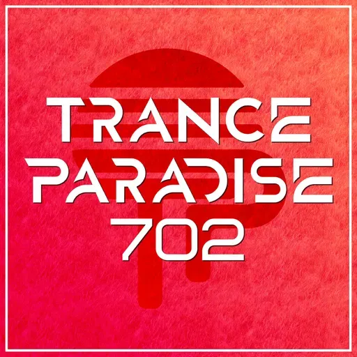 Trance Paradise 702 (MizuGeorge Guest Mix)