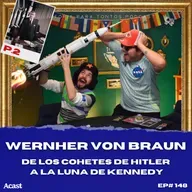 Wernher von Braun  P.2 - Historia Para Tontos Podcast - Ep.#148
