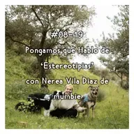 #08-19 - Pongamos que hablo de 'Estereotipias' con Nerea Vila Díaz de mumbie (ES)