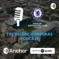 Cap 65 | The Bridge Honduras Podcast | Resumen Chelsea Mitad Temporada 2021/2022