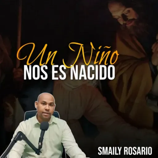 🔴 SMAILY ROSARIO _ Un Niño nos es Nacido (Isaías 9:6-7)
