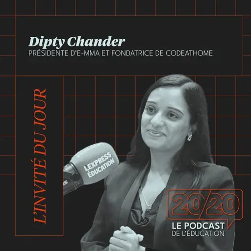 #41 - L’école idéale, c’est celle qui donne une chance égale à tous ! Dipty Chander, Présidente d’E-mma et fondatrice de CodeAtHome,