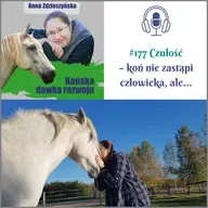 #177 Czułość – koń nie zastąpi człowieka, ale…
