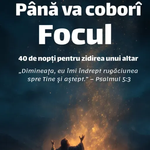 Ziua 7:
Ce înseamnă a căuta Față Domnului?