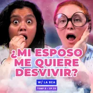 ¿Mi Esposo Me Quiere Desvivir? 😱 Ft. La Bea - T8E29