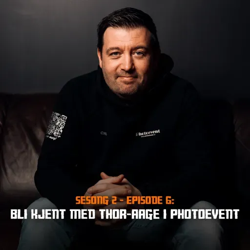 Fotonørds - Sesong 2 - Episode 06: Bli kjent med Thor-Aage i Photoevent