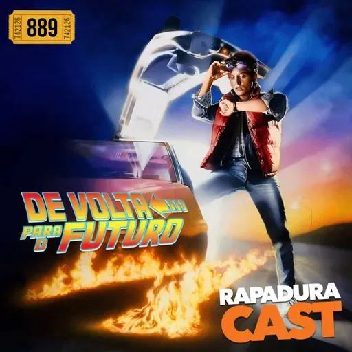 RapaduraCast 889 - De Volta para o Futuro: 40 anos do filme perfeito!