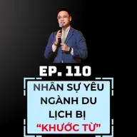#110 - NHỮNG NGƯỜI YÊU DU LỊCH BỊ THỊ TRƯỜNG “KHƯỚC TỪ” 🚫