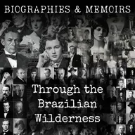 36 - Through the Brazilian Wilderness by Theodore Roosevelt