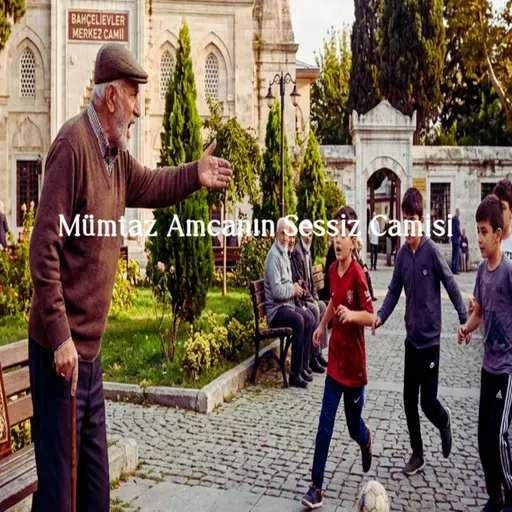 Mümtaz Amcanın Sessiz Camisi Öyküsü