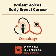 Patient Voices: Caring for the Whole Patient and Personalizing Treatment of Early Breast Cancer to Achieve Equitable Outcomes