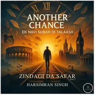 ANOTHER CHANCE: EK NAVI SUBAH DI TALAASH | ZINDAGI DA SAFAR (PART 2) | JIVAN PRAYAS | KOHINOOR JEHA