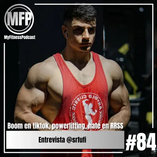Episodio 84: Entrevista @srfufi | Boom en tiktok, powerlifting, hate en RRSS...