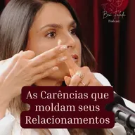 As Carências que moldam seus Relacionamentos