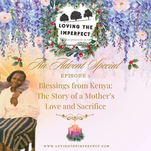 * Advent Special * Blessings from Kenya: A Mother's Love and Sacrifice