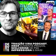 Ep. 88 - Traição vira Podcast, Xbox aumenta preço, Wolverine de PS5 impressiona e Mais!