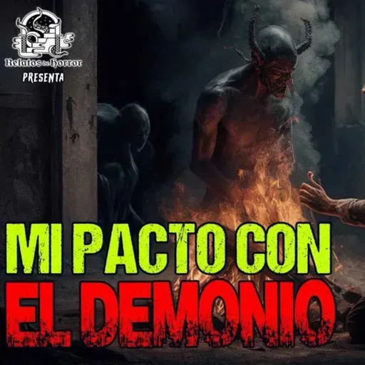 Mi Pacto con el Demonio (Horror Cast 224)
