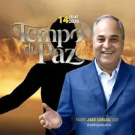 14/03/26 - Programa Padre João Carlos | Tempo de Paz