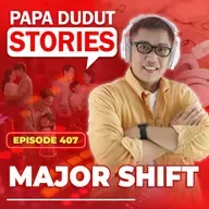 EP407: Major Shift l Papa Dudut Stories